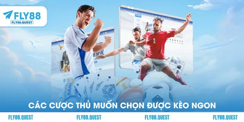 Các cược thủ muốn chọn được kèo ngon nên sát sao tin tức