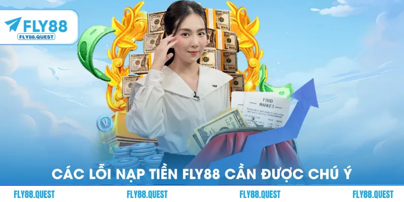 Các lỗi nạp tiền FLY88 cần được chú ý