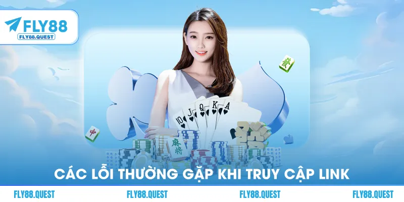 Các lỗi thường gặp khi truy cập link