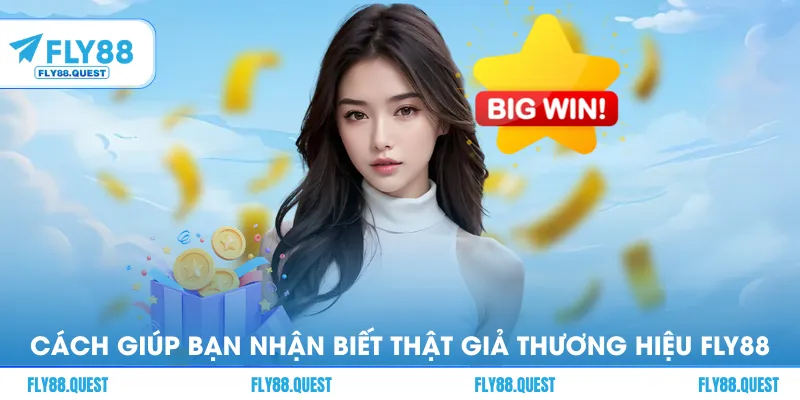 Cách giúp bạn nhận biết thật giả thương hiệu FLY88 nhanh nhất
