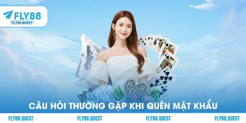 Câu hỏi thường gặp khi quên mật khẩu 