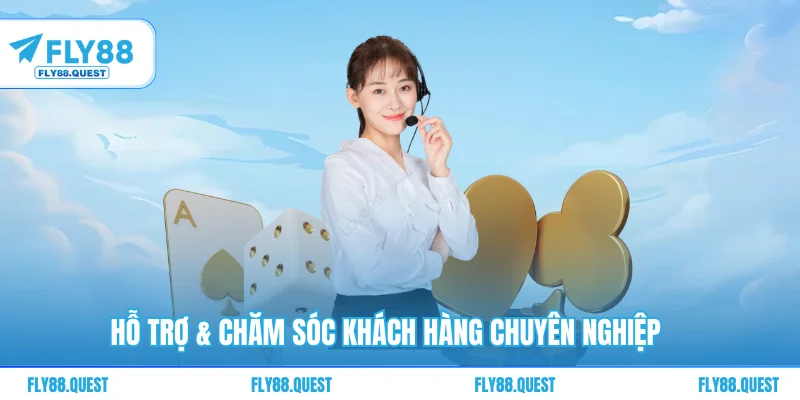 Hỗ Trợ & Chăm Sóc Khách Hàng Chuyên Nghiệp