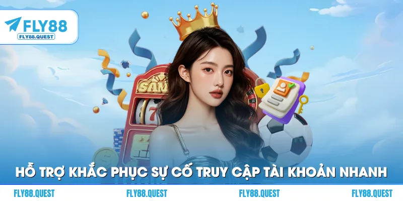 Hỗ trợ khắc phục sự cố truy cập tài khoản nhanh chóng