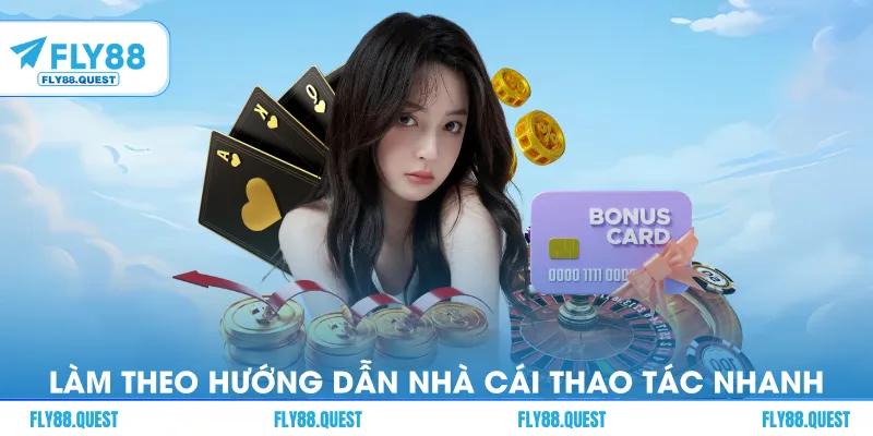 Làm theo sự hướng dẫn của nhà cái để thao tác nhanh