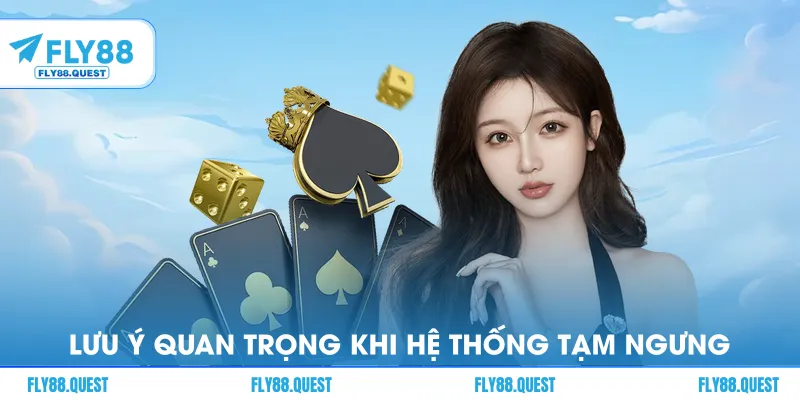 Lưu ý quan trọng khi hệ thống tạm ngưng