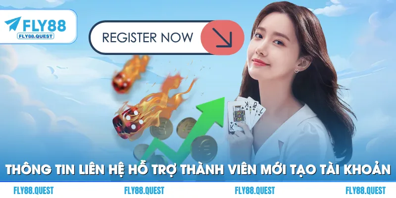 Thông tin liên hệ hỗ trợ thành viên mới tạo tài khoản