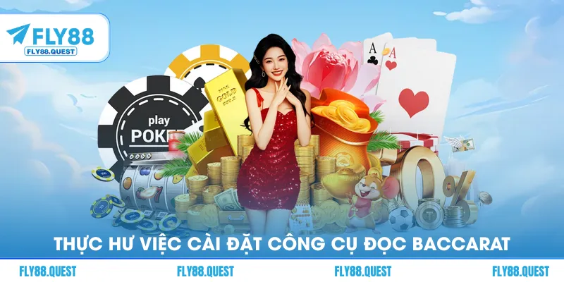 Thực hư việc cài đặt công cụ hỗ trợ đọc cược baccarat
