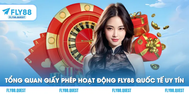 Tổng quan giấy phép hoạt động FLY88 với chứng nhận quốc tế uy tín