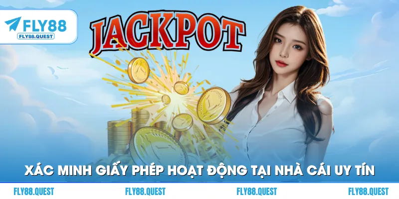Quy trình xác minh giấy phép hoạt động tại nhà cái uy tín